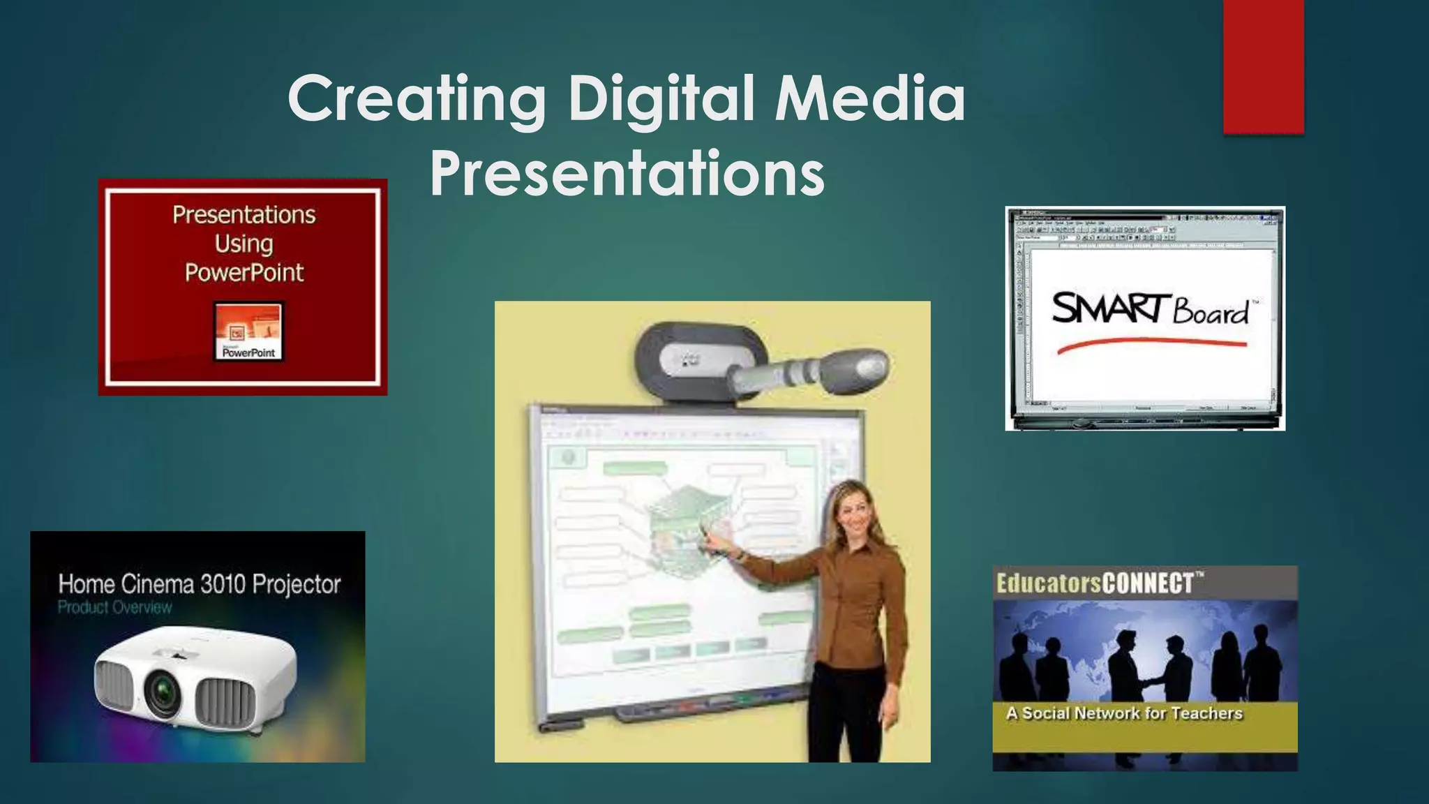 Creating Digital Media
Presentations