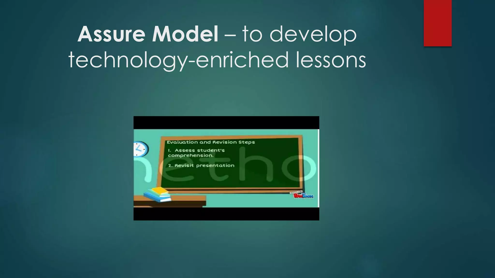 Assure Model – to develop
technology-enriched lessons