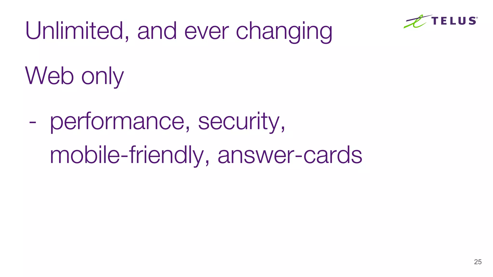Unlimited, and ever changing
Web only
- performance, security,
mobile-friendly, answer-cards
25
 