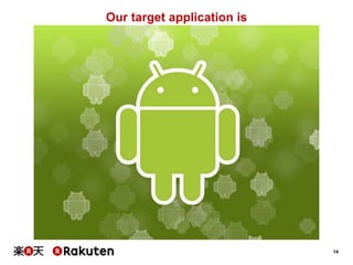 14
Our target application is
 