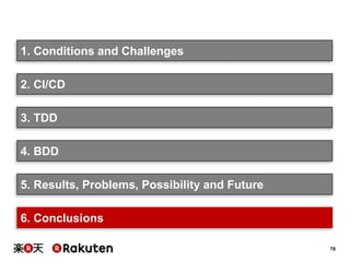 78
1. Conditions and Challenges
3. TDD
2. CI/CD
4. BDD
5. Results, Problems, Possibility and Future
6. Conclusions
 