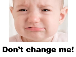 Don’t change me! 06/07/09 Vicki A Davis, Cool Cat Teacher - http://coolcatteacher.blogspot.com 