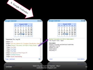 06/07/09 Vicki A Davis, Cool Cat Teacher - http://coolcatteacher.blogspot.com b. Google Calendar 