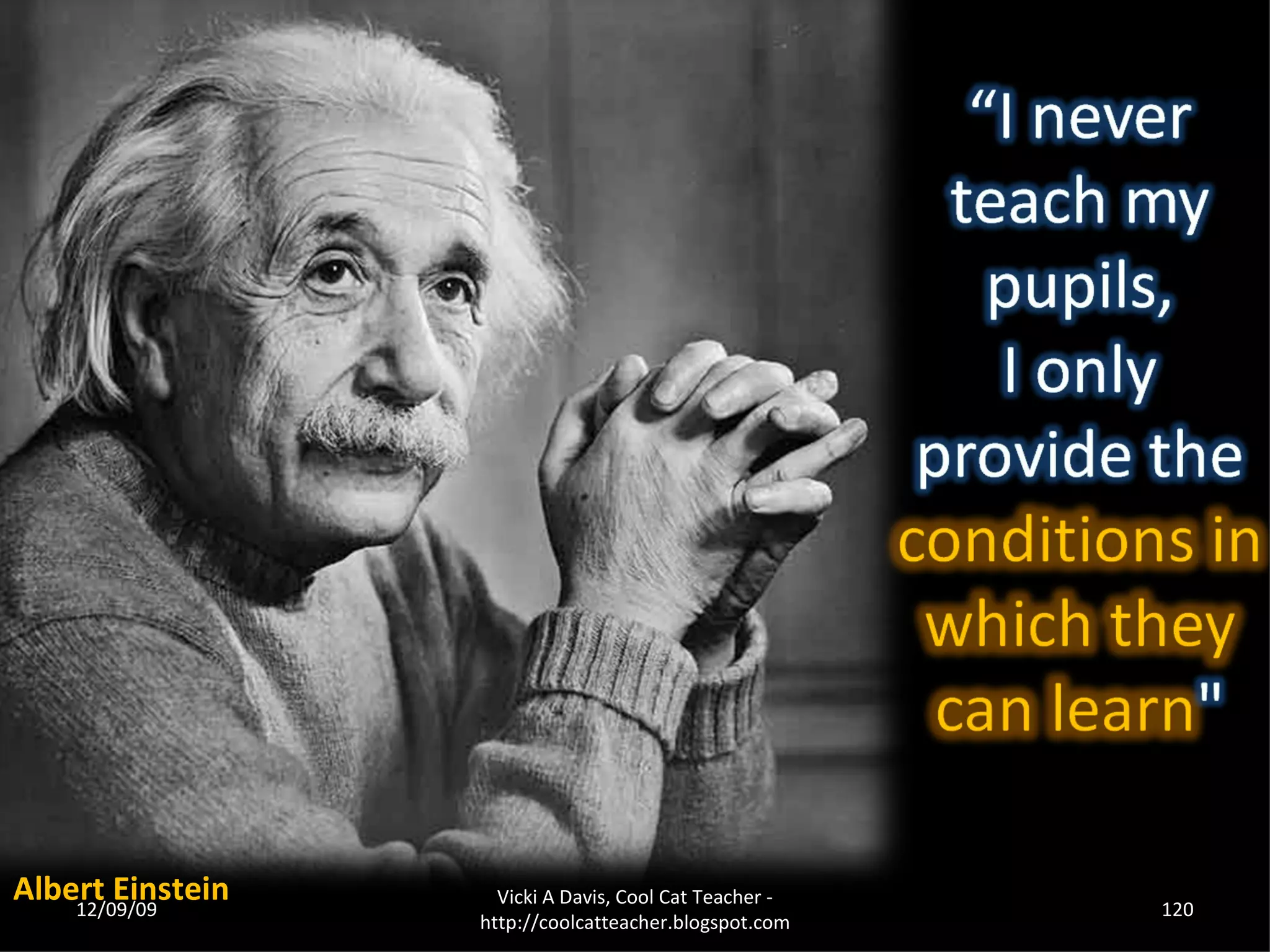 Albert Einstein 06/08/09 Vicki A Davis, Cool Cat Teacher - http://coolcatteacher.blogspot.com 