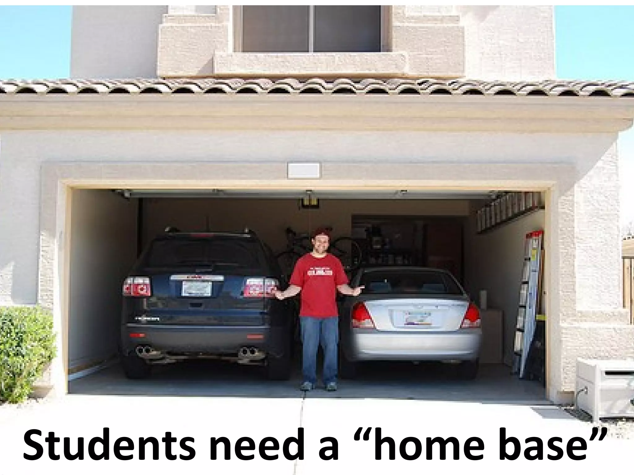 Students need a “home base” 