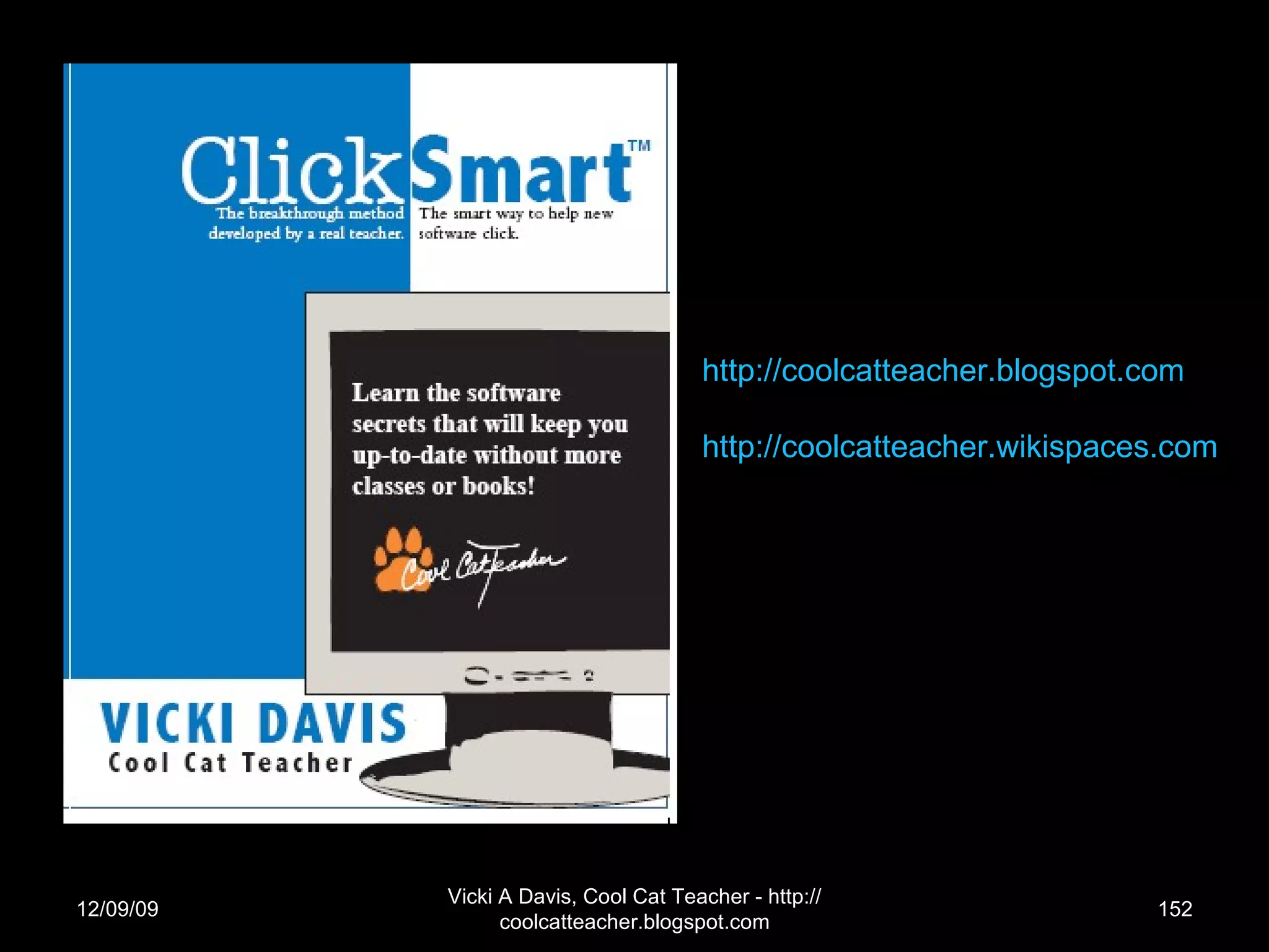 Pen & Publish Press 978-0-9817264-4-1 Vicki  Davis http://coolcatteacher.blogspot.com   http://coolcatteacher.wikispaces.com   06/08/09 Vicki A Davis, Cool Cat Teacher - http://coolcatteacher.blogspot.com 