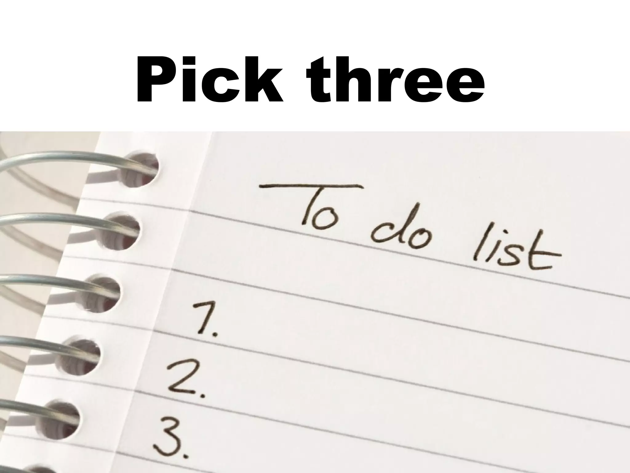 The power of Three! Pick three 