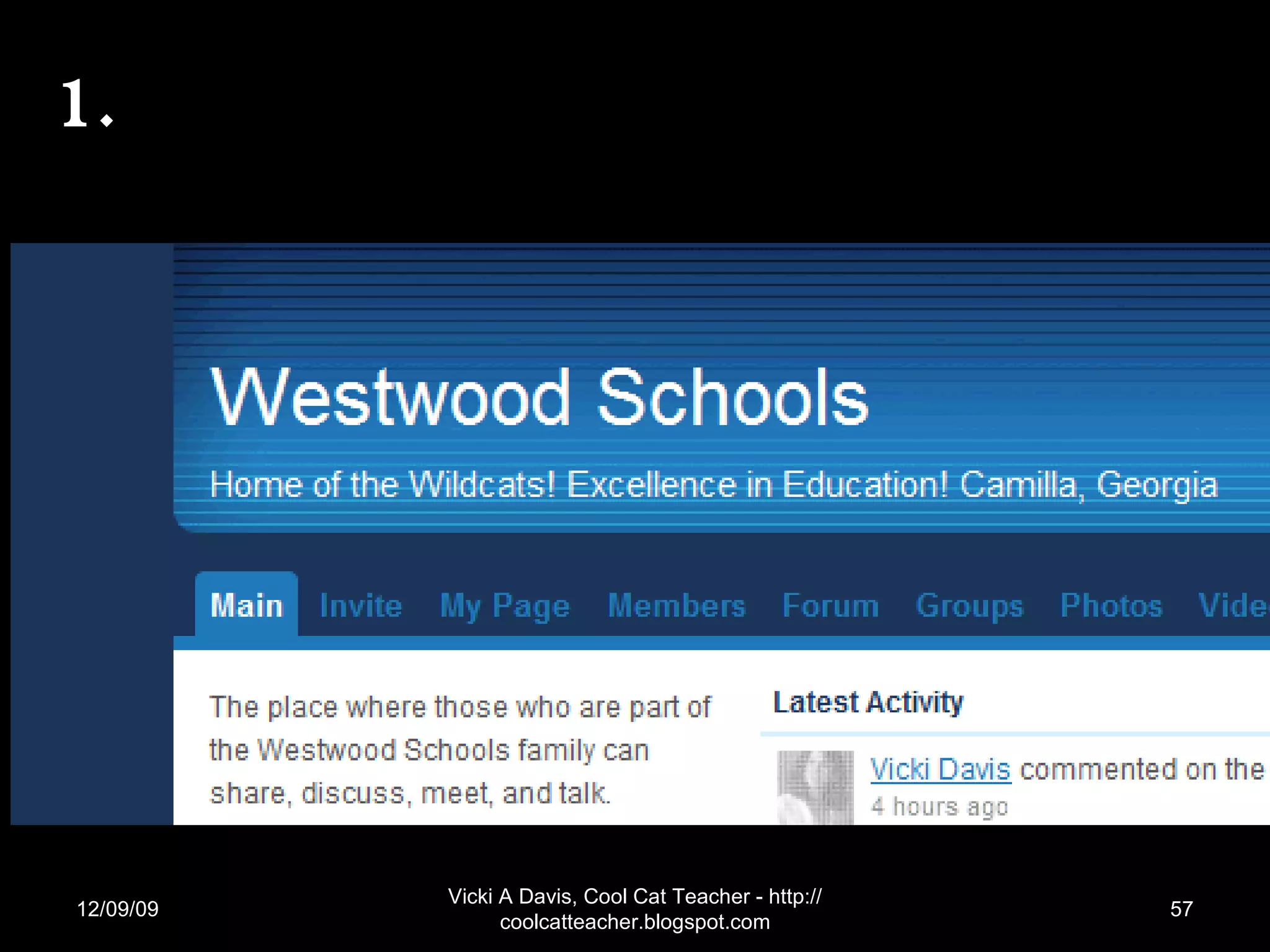06/08/09 Vicki A Davis, Cool Cat Teacher - http://coolcatteacher.blogspot.com Educational Network  (Ning) – PRIVATE! 