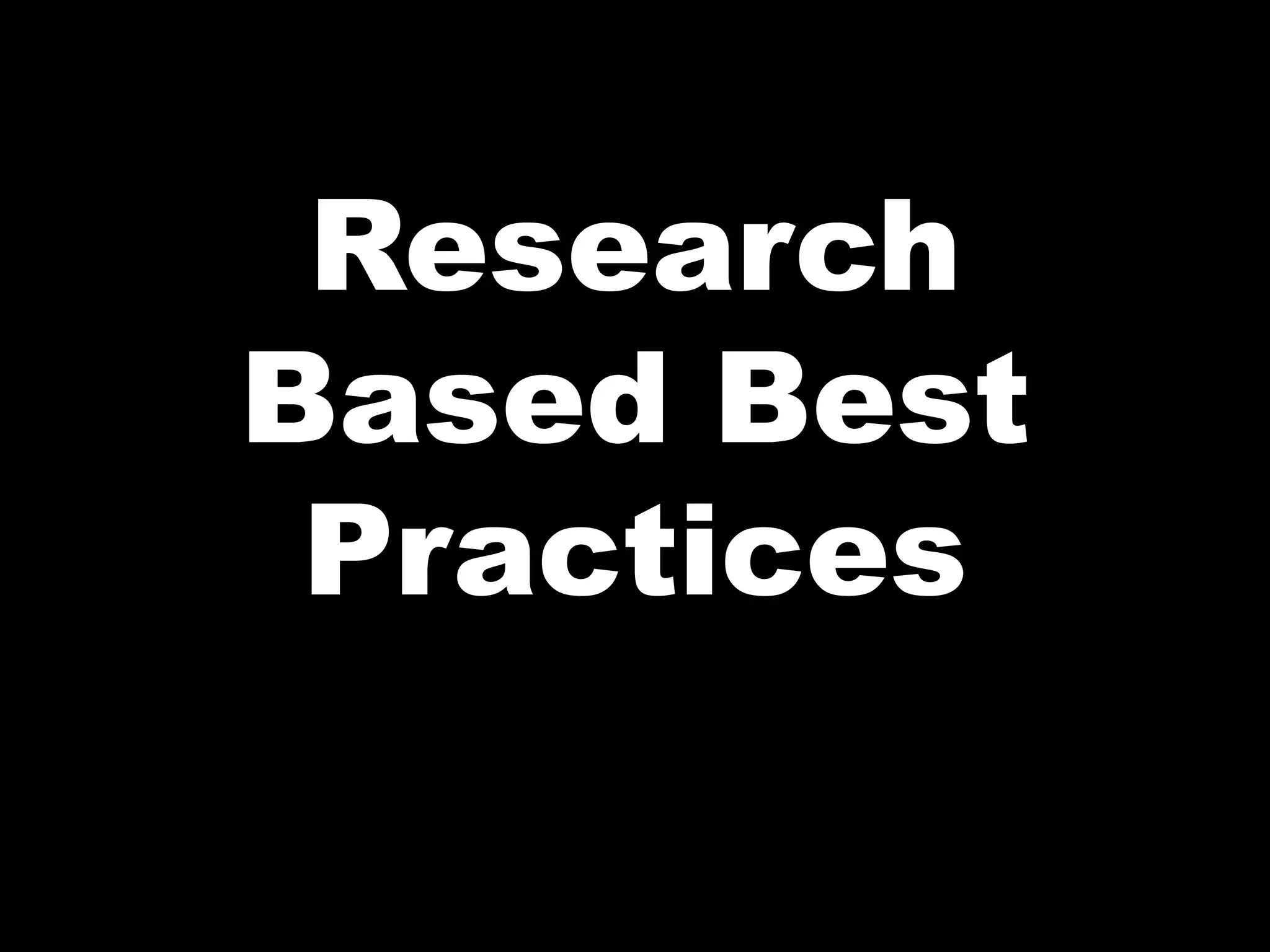 Research Based Best Practices 