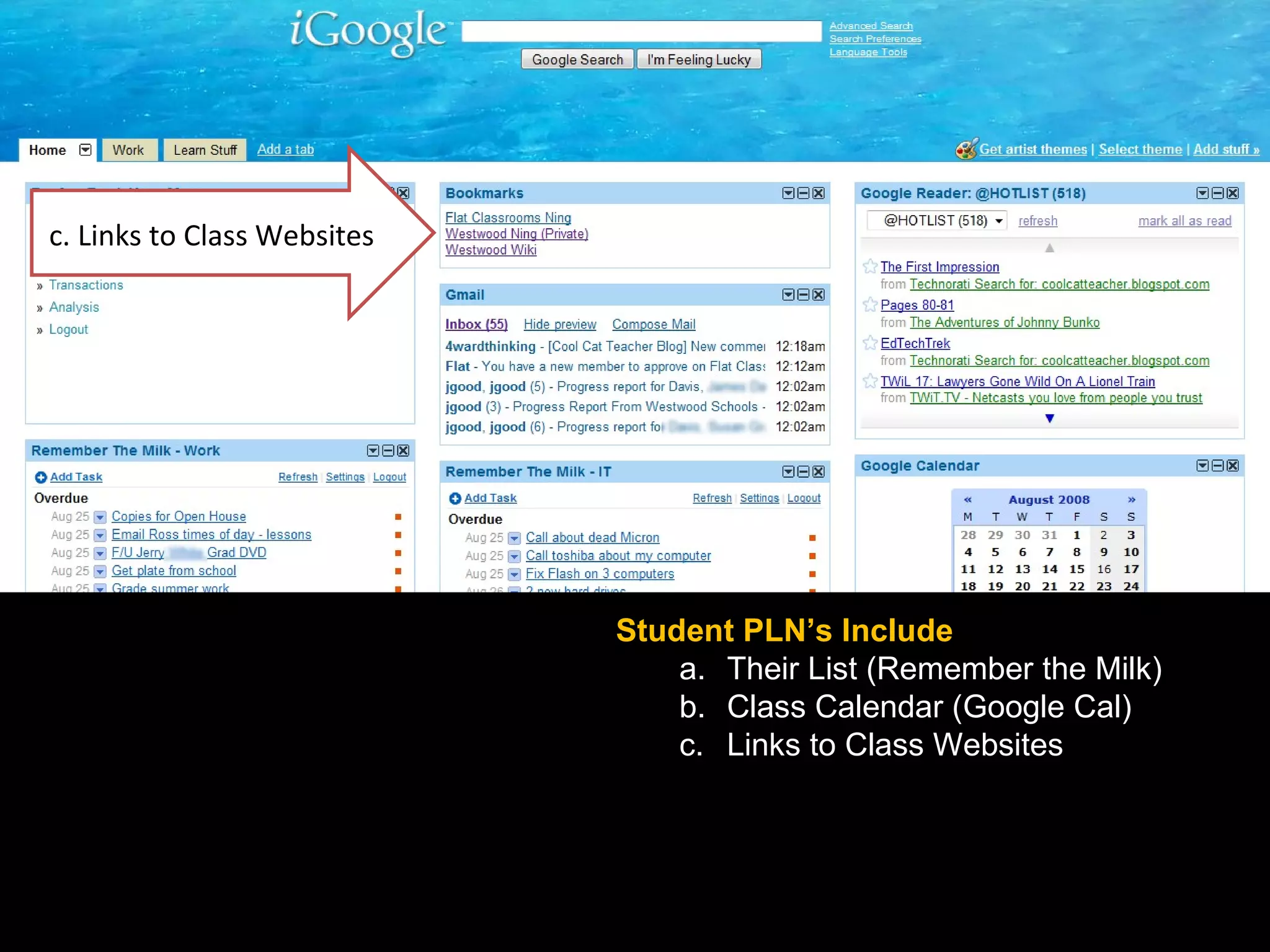 Student PLN’s Include Their List (Remember the Milk) Class Calendar (Google Cal) Links to Class Websites 3. Personal Learning Network (PLN) c. Links to Class Websites 