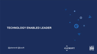 www.luxoft.com
TECHNOLOGY ENABLED LEADER
@pberendt @luxoft
 