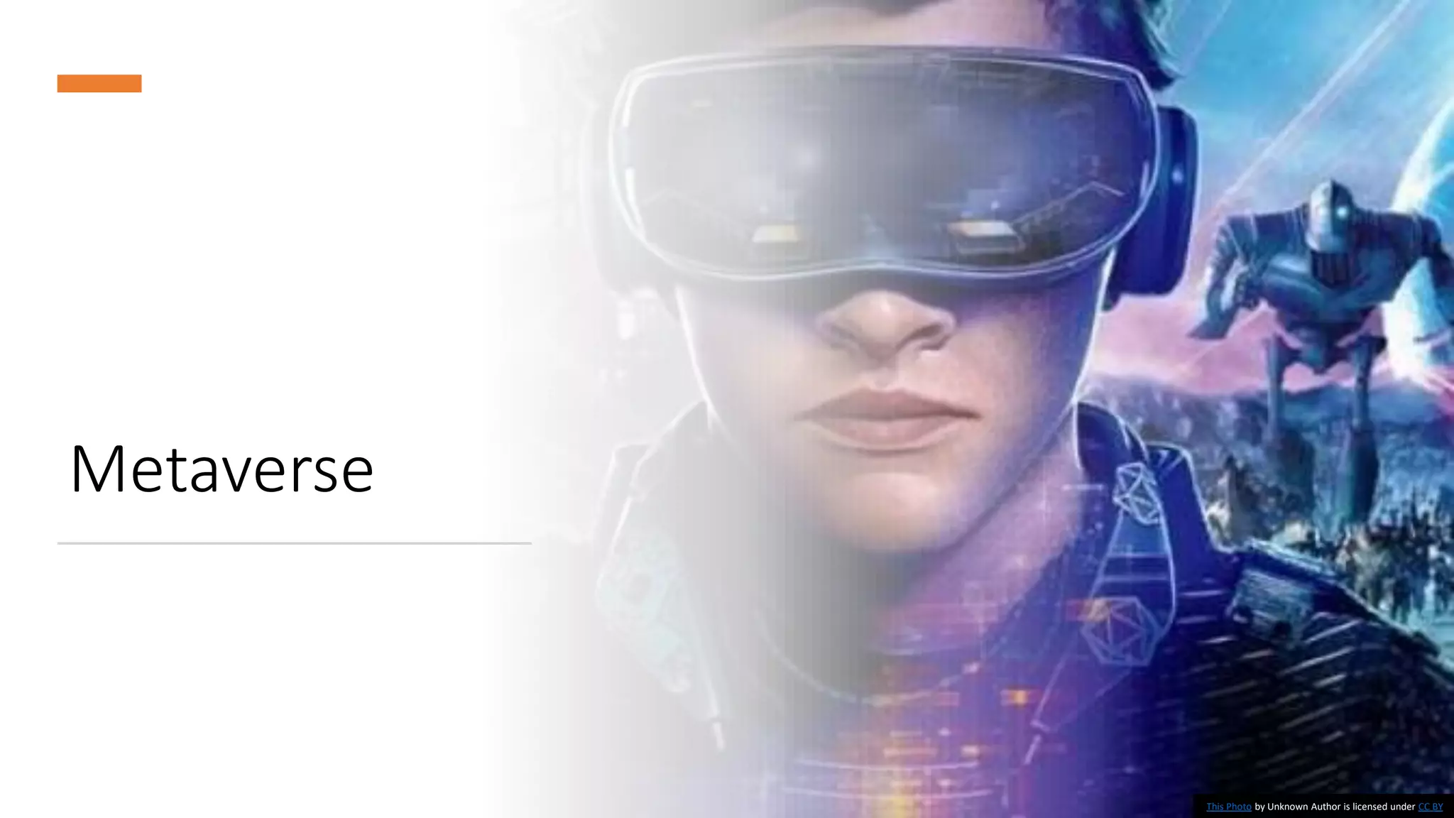 Metaverse
This Photo by Unknown Author is licensed under CC BY
 