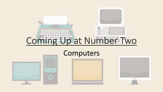 Coming Up at Number Two
Computers
 