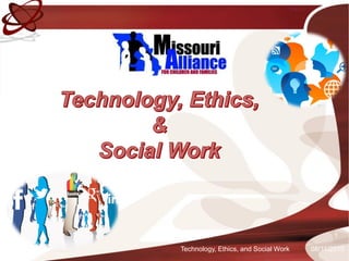 08/11/2015Technology, Ethics, and Social Work
1
 