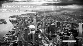 4/6/2022 1
Technology Evangelist
2017 -2020
Toronto Echo System
 