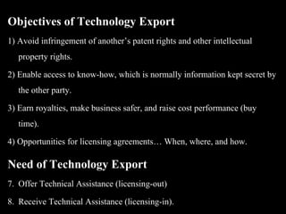 Objectives of Technology Export
1) Avoid infringement of another’s patent rights and other intellectual
property rights.
2...