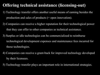 Offering technical assistance (licensing-out)
1) Technology transfer offers another useful means of earning besides the
pr...