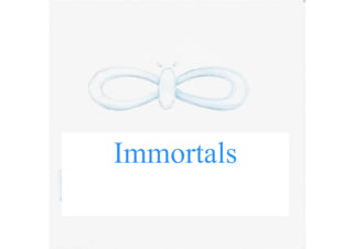 Immortals
 