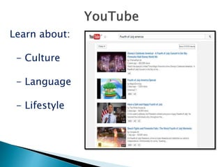 Learn about:
- Culture
- Language
- Lifestyle
 