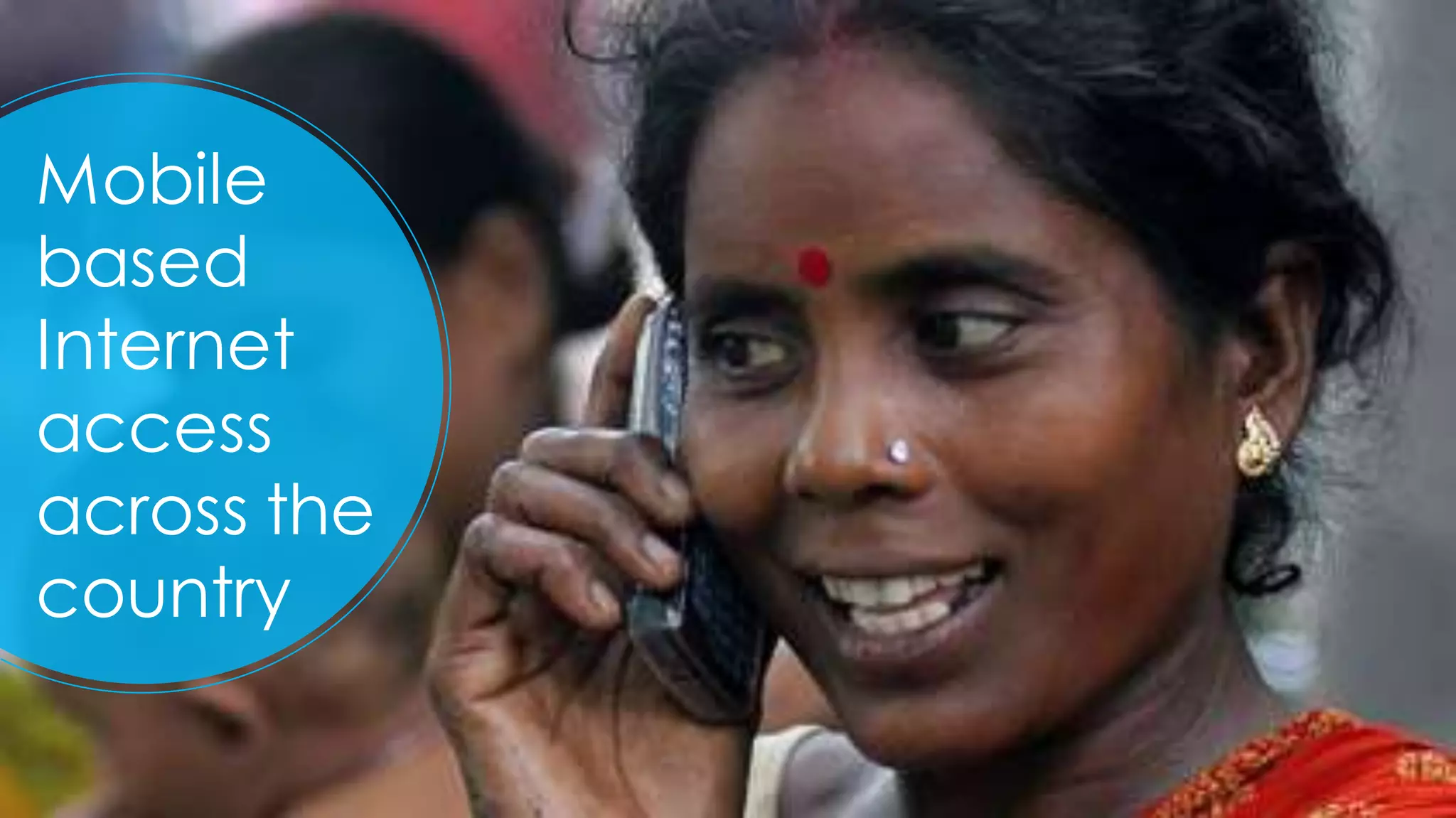 Mobile
based
Internet
access
across the
country
 