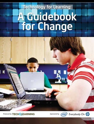 Technology for Learning:

              A Guidebook
               for Change




Produced by                 Sponsored by
 