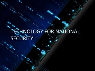 TECHNOLOGY FOR NATIONAL
SECURITY
 