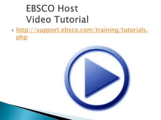  http://support.ebsco.com/training/tutorials.
php
 