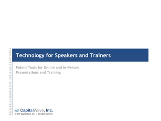 Technology for Speakers and Trainers Potent Tools for Online and In-Person Presentations and Training 