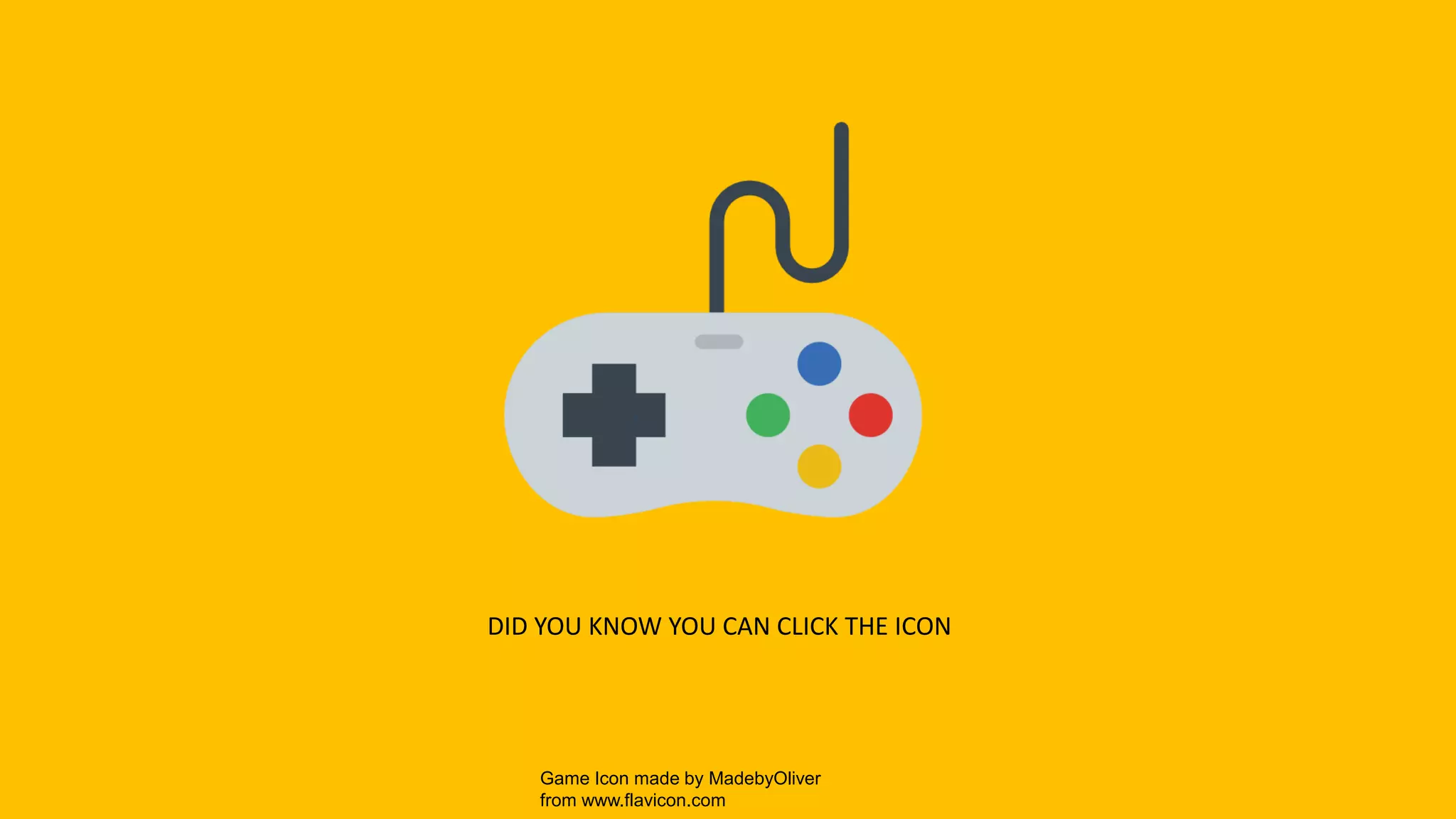 Game Icon made by MadebyOliver
from www.flavicon.com
1
DID YOU KNOW YOU CAN CLICK THE ICON
 