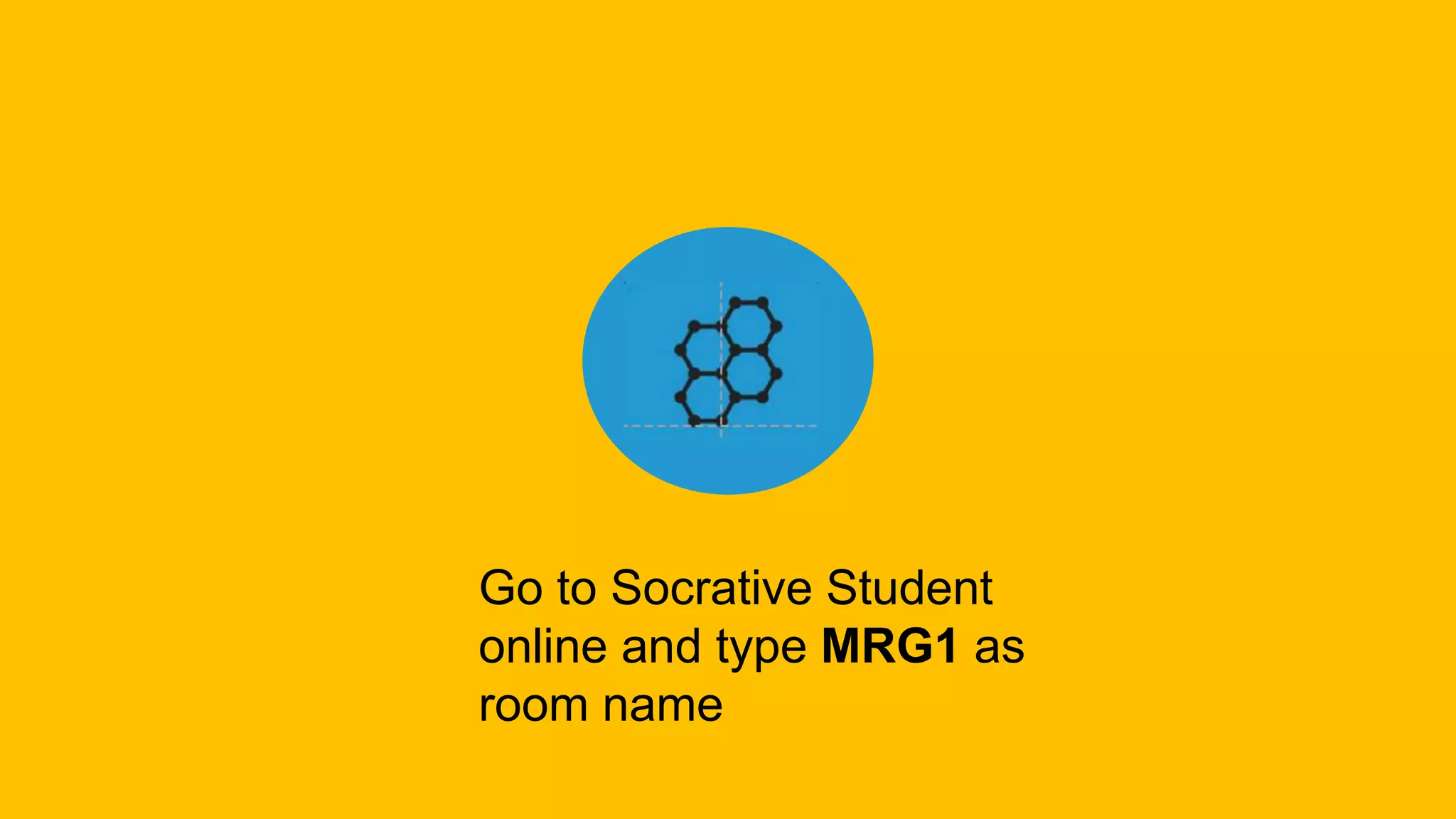 Go to Socrative Student
online and type MRG1 as
room name
1
 