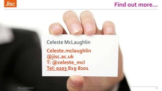 Find out more…
#YoungWorkTech 20
Celeste McLaughlin
Celeste.mclaughlin
@jisc.ac.uk
T: @celeste_mcl
Tel: 0203 819 8201
 