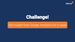 Get Insight from Google Analytics for a week
 