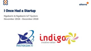 Ngabarin & Ngabarin IoT System
November 2016 - December 2018
 