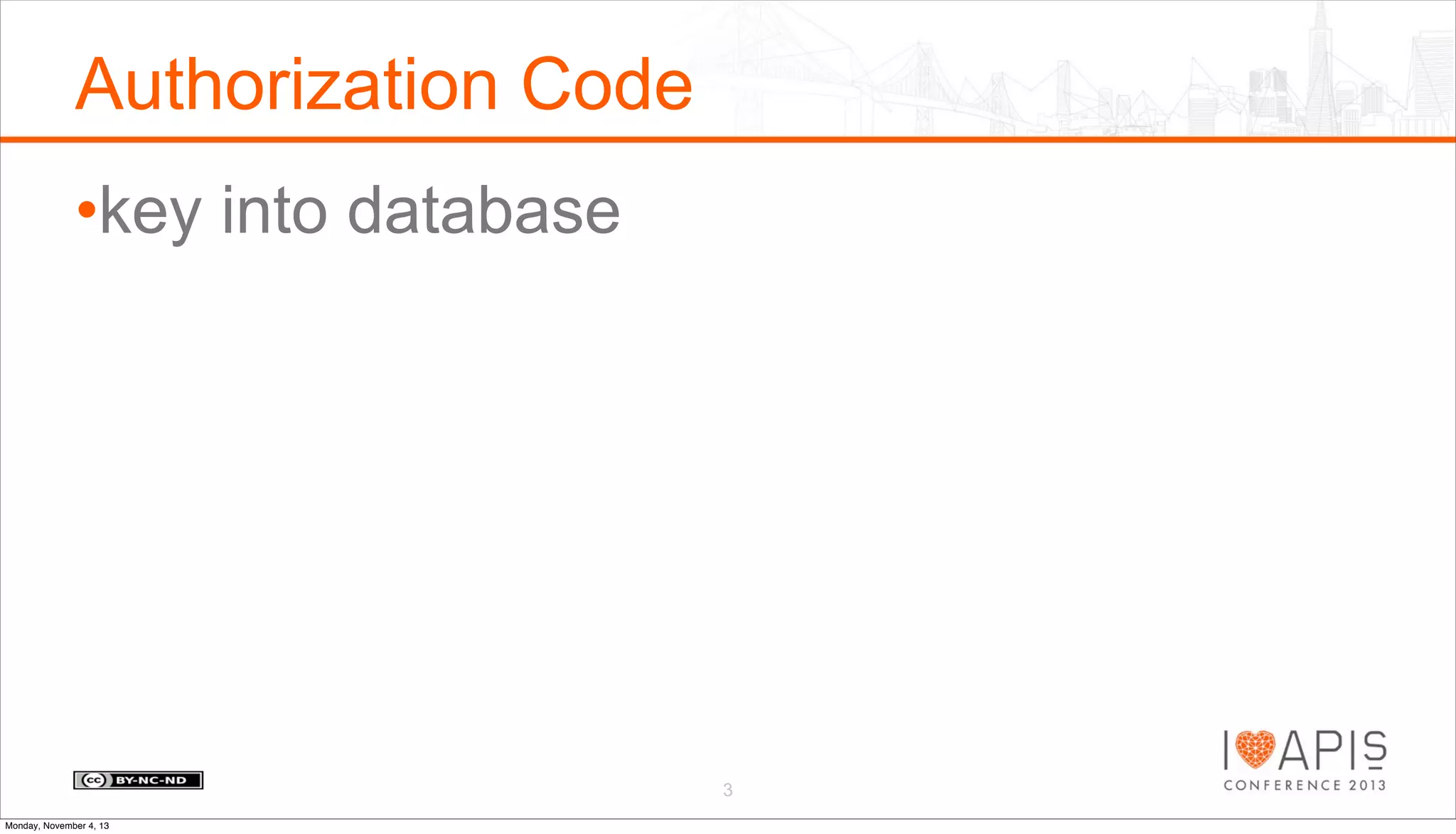 Authorization Code
•key into database

3
Monday, November 4, 13

 