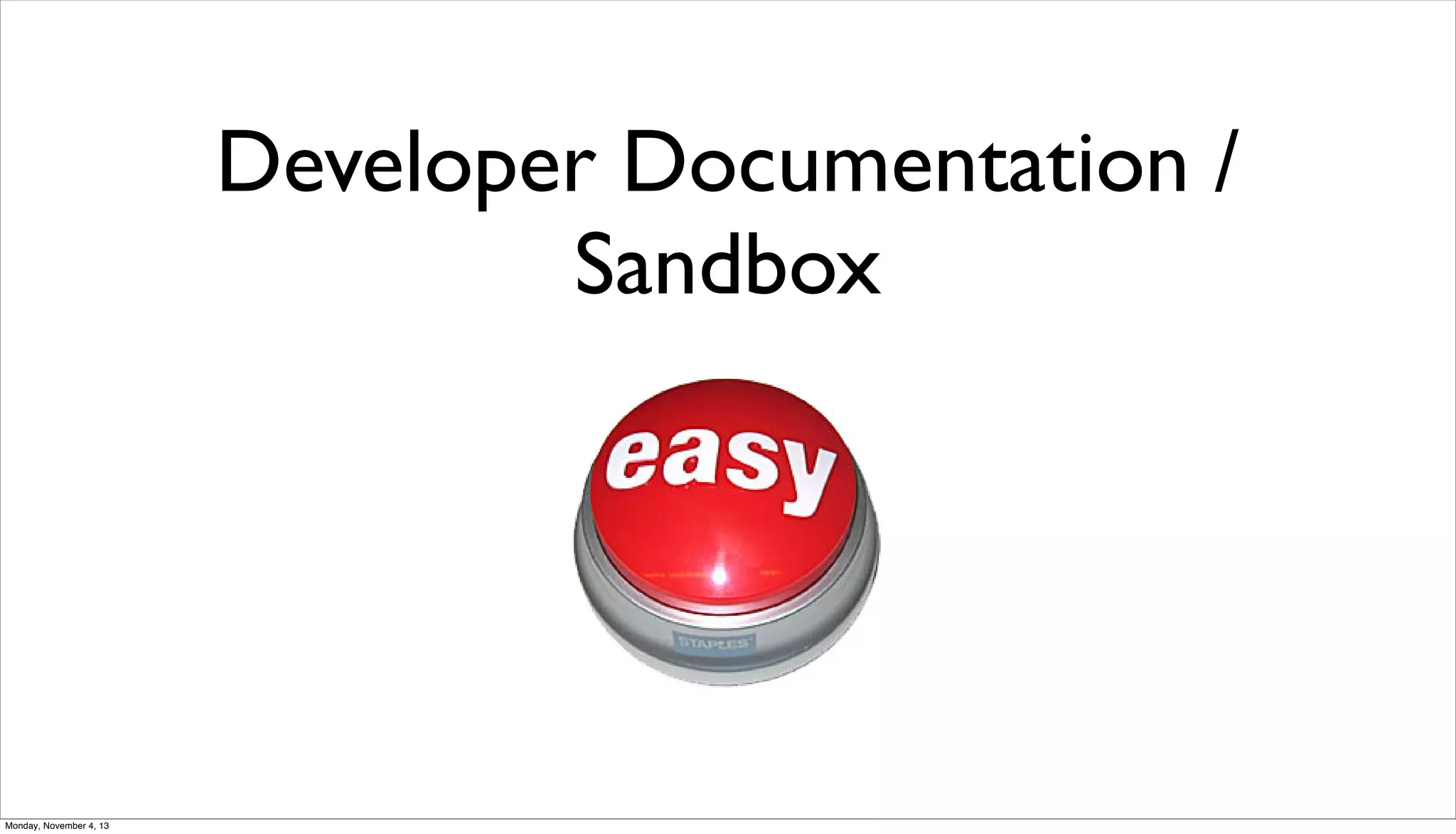 Developer Documentation /
Sandbox

Monday, November 4, 13

 