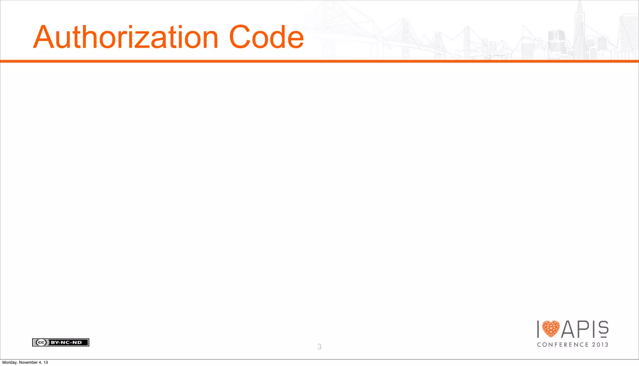 Authorization Code

3
Monday, November 4, 13

 