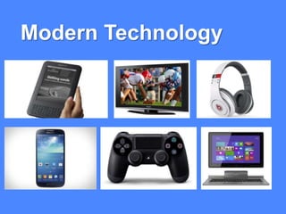 Modern Technology
 
