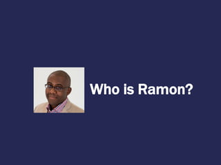 Who is Ramon?
 