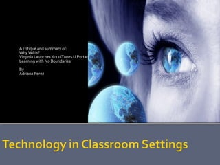 A critique and summary of:  Why Wikis? Virginia Launches K-12 iTunes U Portals Learning with No Boundaries By Adriana Perez 