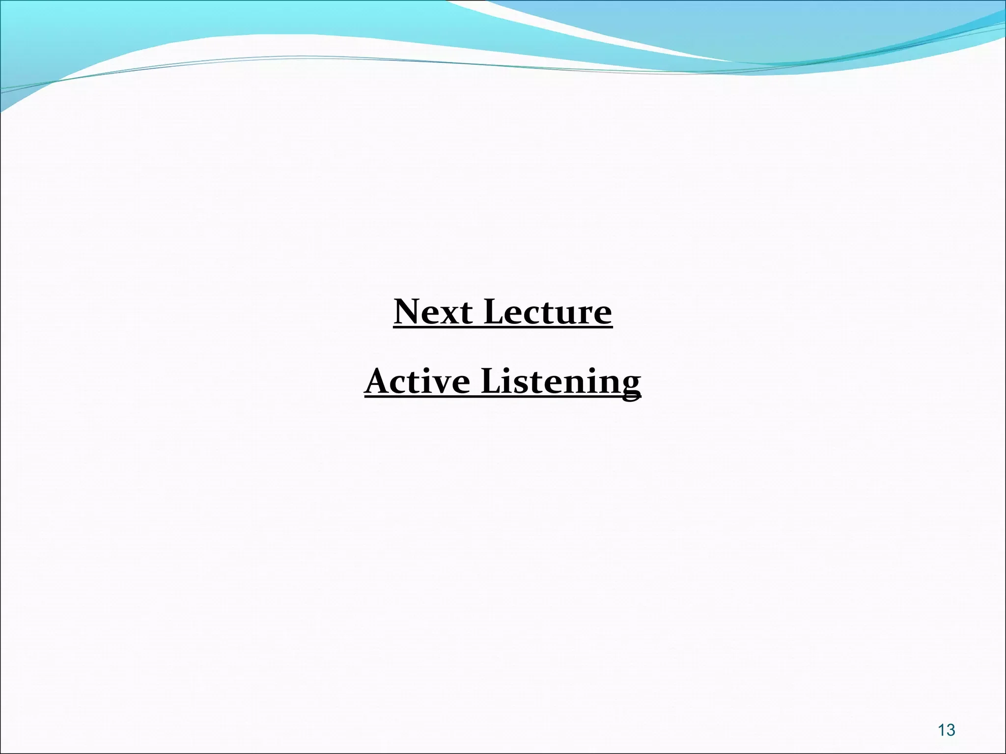 Next Lecture
Active Listening
13
 