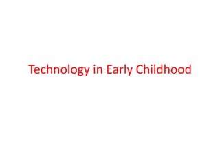 Technology in Early Childhood 