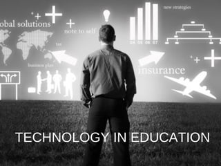 TECHNOLOGY IN EDUCATION 