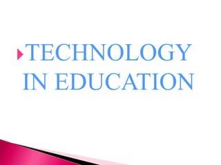 TECHNOLOGY
IN EDUCATION
 