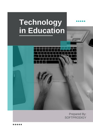 Technology
in Education
Prepared By:
SOFTPRODIGY
 