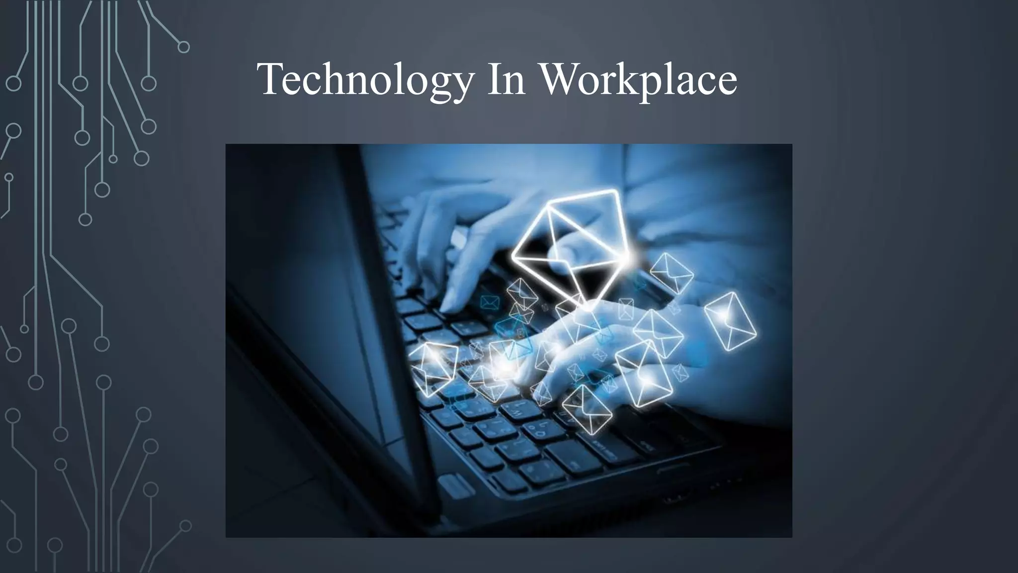 Technology in Workplace | PPTX