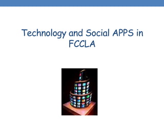 Technology and Social APPS in
FCCLA
 