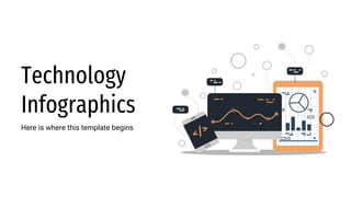 Technology
Infographics
Here is where this template begins
 