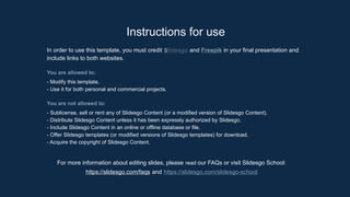 Instructions for use
In order to use this template, you must credit Slidesgo and Freepik in your final presentation and
include links to both websites.
You are allowed to:
- Modify this template.
- Use it for both personal and commercial projects.
You are not allowed to:
- Sublicense, sell or rent any of Slidesgo Content (or a modified version of Slidesgo Content).
- Distribute Slidesgo Content unless it has been expressly authorized by Slidesgo.
- Include Slidesgo Content in an online or offline database or file.
- Offer Slidesgo templates (or modified versions of Slidesgo templates) for download.
- Acquire the copyright of Slidesgo Content.
For more information about editing slides, please read our FAQs or visit Slidesgo School:
https://slidesgo.com/faqs and https://slidesgo.com/slidesgo-school
 