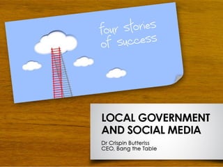 Local Government & Social Media (But not Facebook or Twitter): Four stories of success