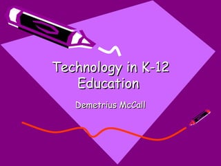 Technology in K-12 Education Demetrius McCall 